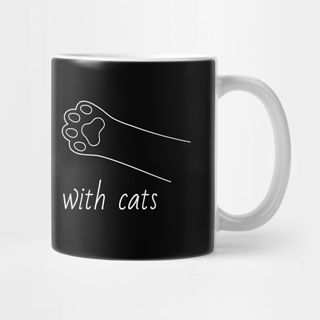 Life is better with cats by My Happy-Design